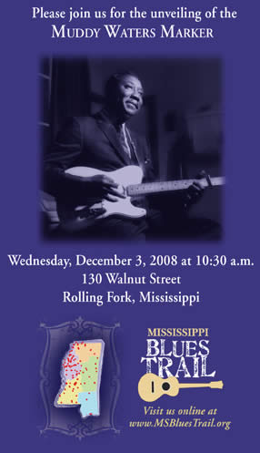 Mississippi Blues Commission, and Rolling Fork, Mississippi, will honor Muddy Waters