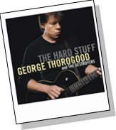 George Thorogood and The Destroyers - The Hard Stuff
