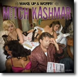 Mitch Kashmar - Wake Up & Worry 
