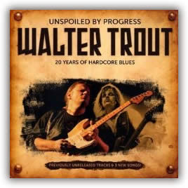 Walter Trout – Unspoiled By Progress
