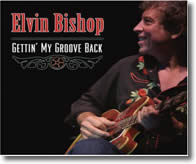 Elvin Bishop Getting’ My Groove Back